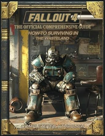 FALLOUT 4: The Official COMPREHENSIVE GUIDE: Complete