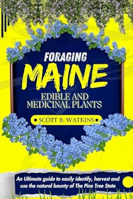 FORAGING MAINE EDIBLE AND MEDICINAL PLANTS