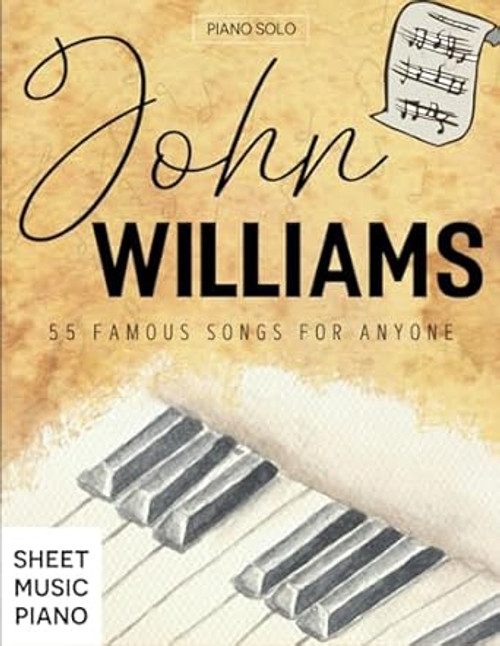 John Williams Sheet Music Piano: 55 Famous Songs for Anyone