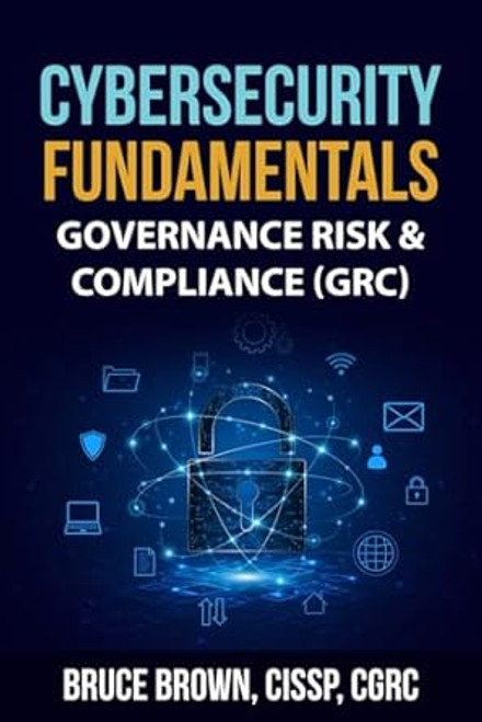 Cybersecurity Fundamentals: Governance Risk & Compliance