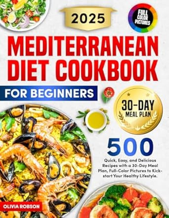 Mediterranean Diet Cookbook for Beginners 500 Quick Easy