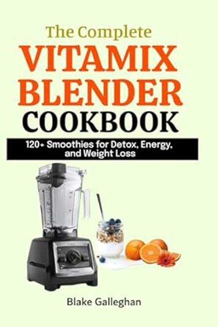 The Complete Vitamix Blender Cookbook