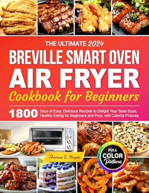 The Ultimate 2024 Breville smart oven Air Fryer Cookbook
