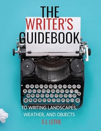 The Writer's Guidebook to Writing Landscapes Weather and Objects