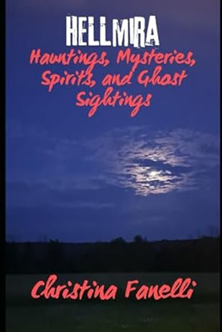 HELLmira: Hauntings Mysteries Spirits and Ghost Sightings