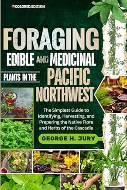 FORAGING EDIBLE AND MEDICINAL PLANTS IN THE PACIFIC NORTHWEST