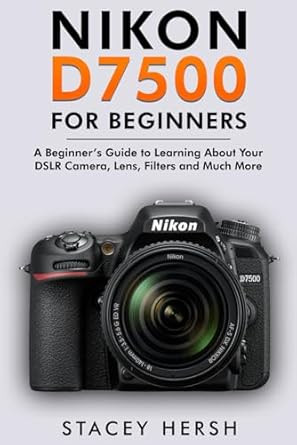 Nikon D7500 For Beginners