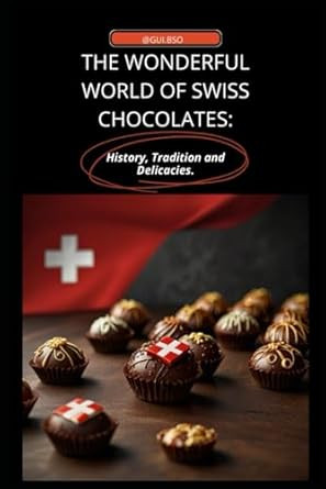 The Wonderful World of Swiss Chocolates