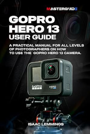 GOPRO HERO 13 USER GUIDE