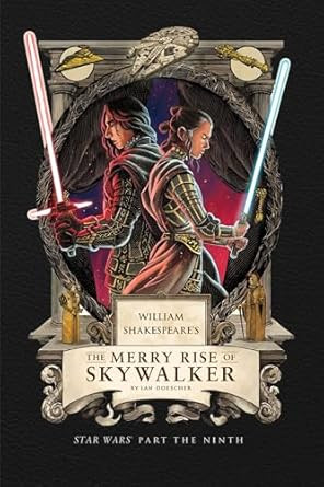 William Shakespeare's The Merry Rise of Skywalker