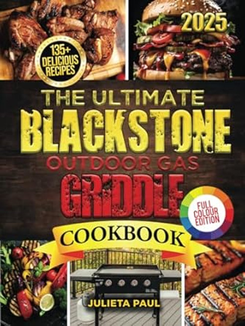 The Ultimate Blackstone Outdoor Gas Griddle Cookbook