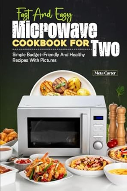 Fast And Easy Microwave Cookbook For Two
