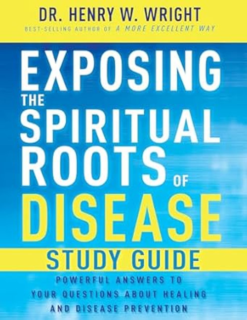 Exposing the Spiritual Roots of Disease Study Guide