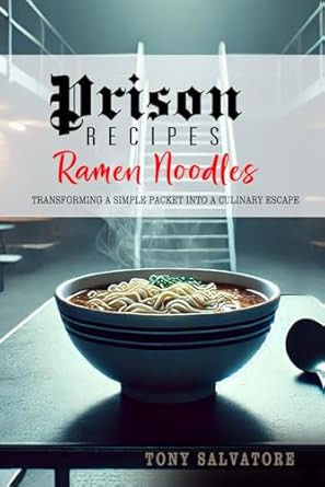 Prison Recipes Ramen Noodles