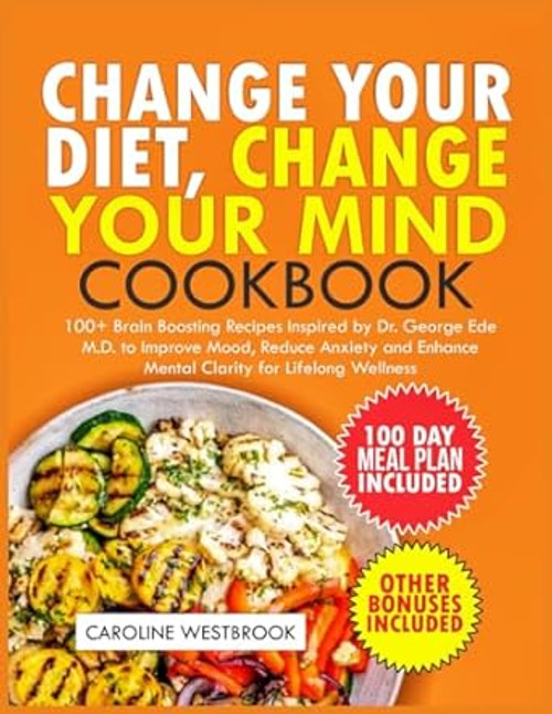 Change Your Diet Change Your Mind Cookbook