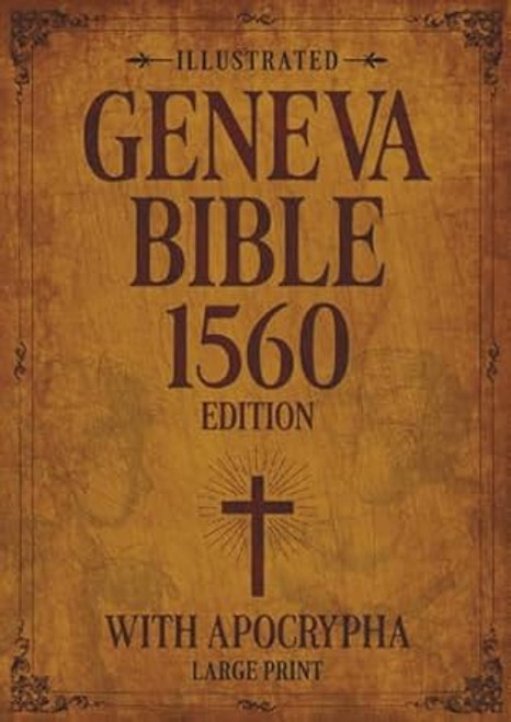 Illustrated Geneva Bible 1560 Edition with Apocrypha LARGE PRINT