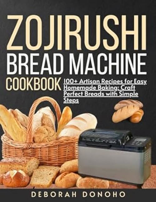 Zojirushi bread machine cookbook for beginners