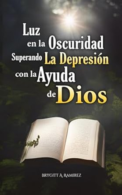 Luz en la Oscuridad: Superando la Depresion con la Ayuda de Dios