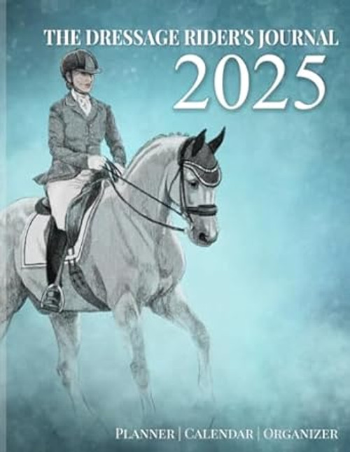 The Dressage Rider's Journal: Planner & Calendar Dressage
