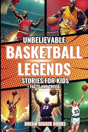 Unbelievable Basketball Legends Stories for Kids