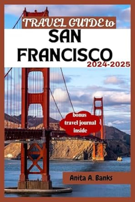 TRAVEL GUIDE to SAN FRANCISCO 2024-2025