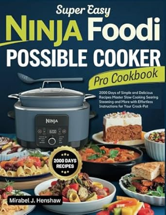 Super Easy Ninja Foodi Possible Cooker Pro Cookbook