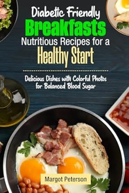 Diabetic-Friendly Breakfasts Nutritious Recipes for a