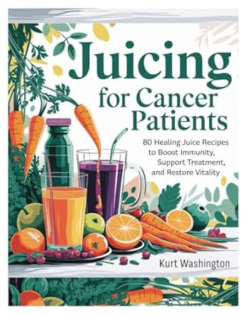 Juicing for cancer patients