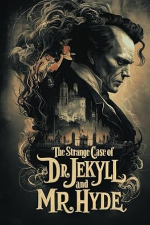 The Strange Case of Dr. Jekyll and Mr. Hyde