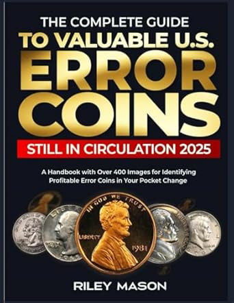 The Complete Guide to Valuable U S Error Coins Still In