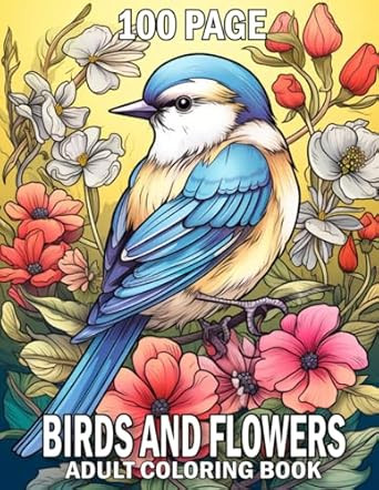 100 Page Birds And Flowers Coloring Book For Adult