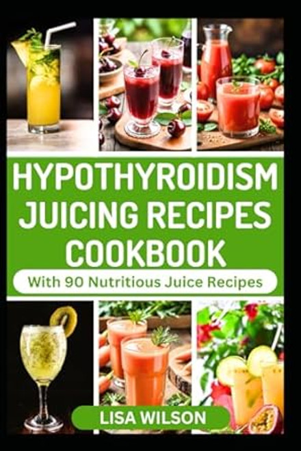 HYPOTHYROIDISM JUICING RECIPES COOKBOOK