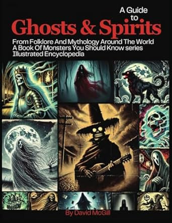 A Guide To Ghosts & Spirits From Folklore and Mythology