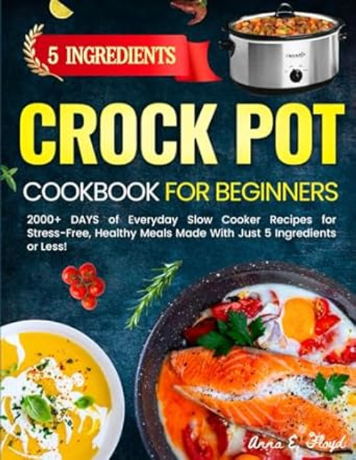 5 Ingredients Crock Pot Cookbook for Beginners