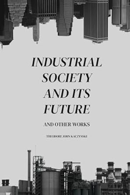 Industrial Society and Its Future and Other Works