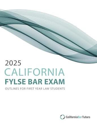 2025 California FYLSE Bar Exam Outlines