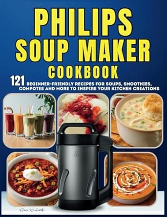 Philips Soup Maker Cookbook