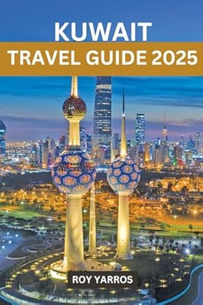 Kuwait Travel Guide 2025