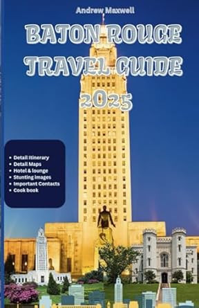 Baton Rouge Travel Guide 2025