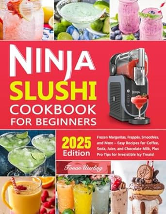 Ninja Slushi Cookbook Frozen Margaritas Frappes Smoothies