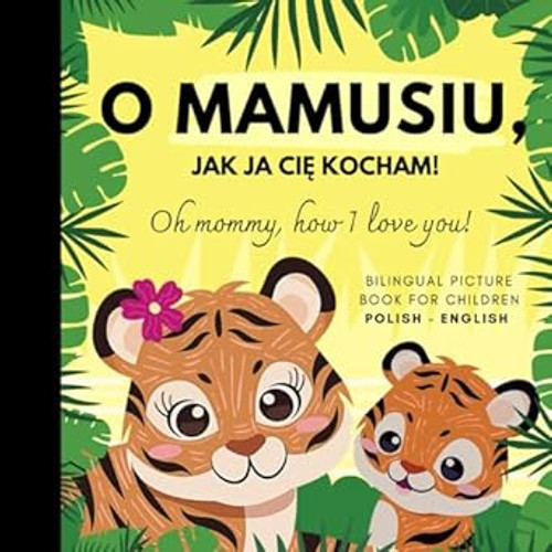 Oh mommy how I love you! Bilingual Picture Book for