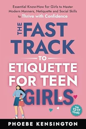 The Fast Track To Etiquette For Teen Girls