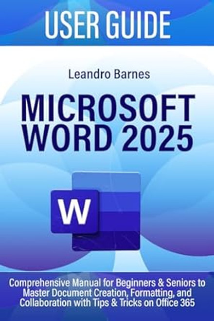 MICROSOFT WORD 2025 USER GUIDE