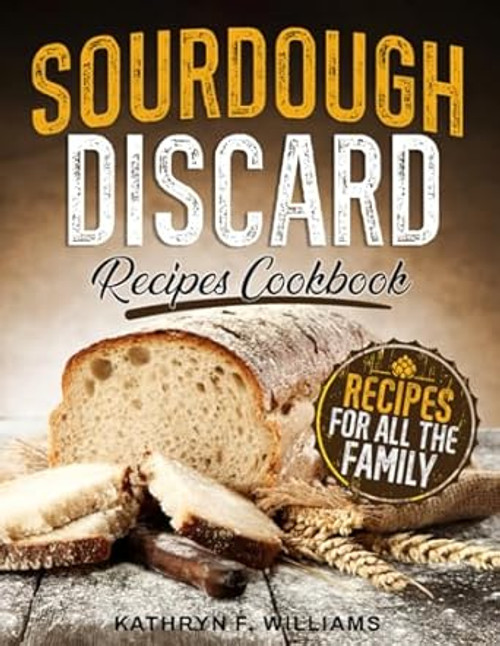 Sourdough Discard Cookbook