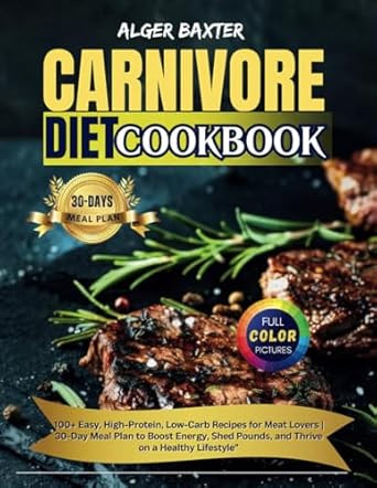 The Carnivore Diet Cookbook
