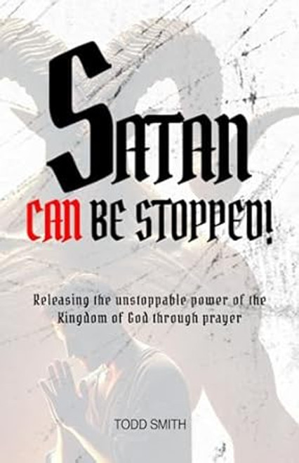 Satan Can Be Stopped!