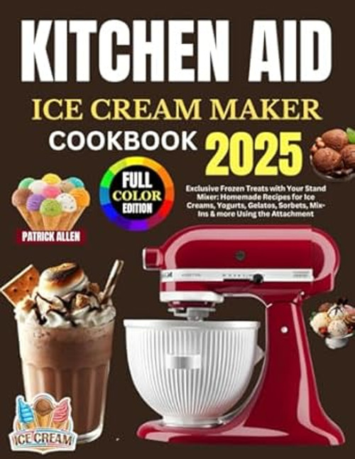 Kitchen Aid Ice Cream Maker Cookbook 2025
