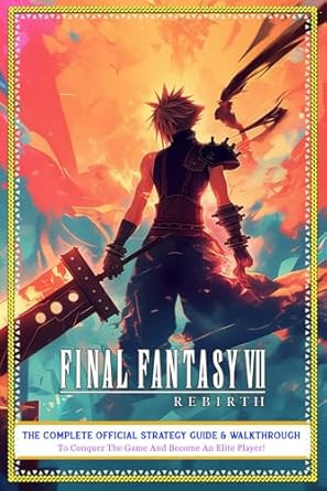 Final Fantasy 7 Rebirth Guide