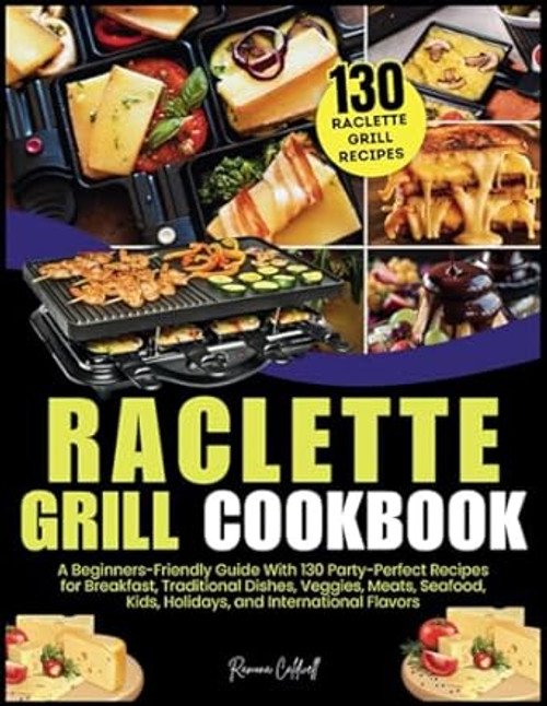 Raclette Grill Cookbook