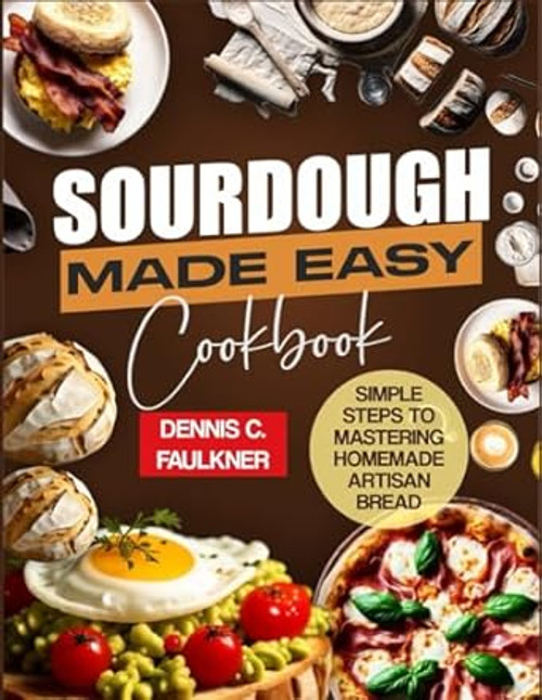 Sourdough Made Easy Cookbook